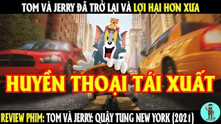 Tom và Jerry đã trở lại và lợi hại hơn xưa | REVIEW PHIM | CHÚ CUỘI REVIEW