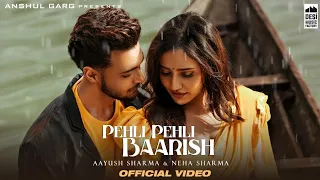 PEHLI BAARISH - Aayush Sharma & Neha Sharma | Yasser Desai & Himani | Rajat Nagpal | Rana | AG