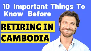 ❤️10 Important Things To Know Before Retiring In Cambodia | Living In Cambodia.