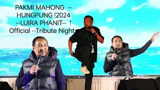 PAKMI MAHONG  -- HUNGPUNG !2024 --LUIRA PHANIT--  !Official --Tribute Night .