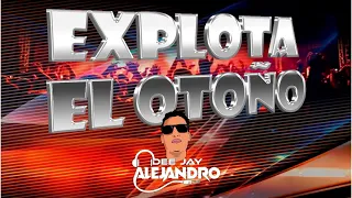 EXPLOTA EL OTOÑO Dee Jay ALEJANDRO