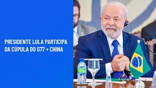 Presidente Lula participa da Cúpula do G77 + China