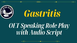 OET SPEAKING ROLE PLAY SAMPLES FOR NURSES WITH AUDIO TRANSCRIPT - GASTRITIS