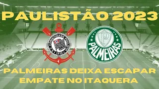 CORINTHIANS 2 X 2 PALMEIRAS MELHORES MOMENTOS DA 9° RODADA DA FASE DE GRUPOS PAULISTÃO 2023.