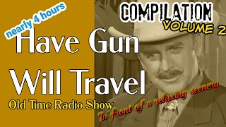 Have Gun Will Travel👉 Compilation Episode 2/Nearly 4 Hours/OTR With Beautiful Scenery/ HD