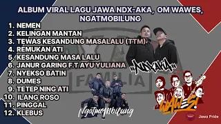 ALBUM VIRAL LAGU JAWA NDX-AKA,  OM WAWES, NGATMOBILUNG TERBARU 2024