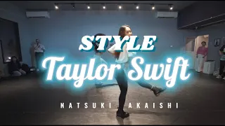 Style - Taylor Swift | Choreography by Natsuki Akaishi