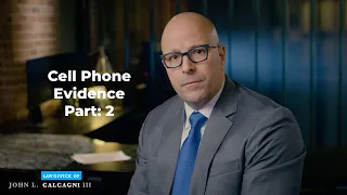 Cell Phone As Evidence in Criminal Investigations and Criminal Cases - Part 2 - John L. Calcagni
