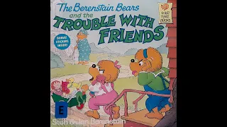 The Berenstain Bears and the TROUBLE WITH FRIENDS - by Stan & Jan Berenstain