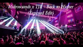 Hidrosounds x TJR - Back to Higher (EXPOSED EDIT)