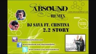 Dj Sava ft. Cristina - 2.2 Story (Absound Remix)