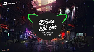 Đừng Hỏi Em Vì Sao - Mỹ Tâm (Trần Tuấn Remix) | Bản Remix Gây Nghiện 2019