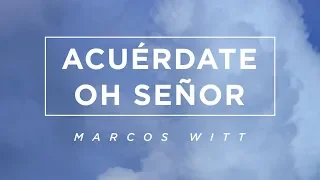 Marcos Witt - Acuérdate Oh Señor (Versículos Incluidos)