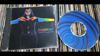 Loomer — World Tipped Blue (1998) [Full Album]