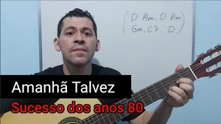 Vídeo aula detalhada - Amanhã talvez