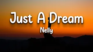 "Just A Dream" by Nelly (Lyrics)