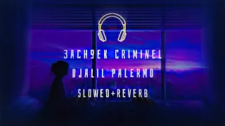 Djalil Palermo - 3ach9ek Criminel ( s l o w e d + r e v e r b )