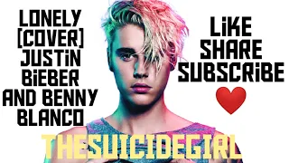 LONELY [COVER] [ Justin Bieber and benny blanco THESUICIDEGIRL