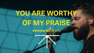 You Are Worthy Of My Praise / Hallelujah Your Love Is Amazing - Vineyard Worship [Live Video]