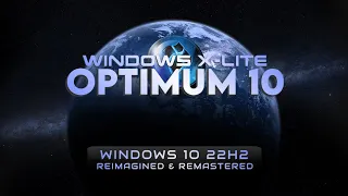 Windows X-Lite 'Optimum 10' v4.11 💥Windows 10 22H2 Remastered and Reimagined!