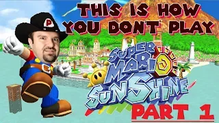 This Is How You DON'T Play Super Mario Sunshine (Part 1)