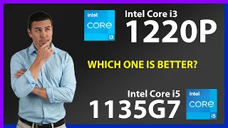 INTEL Core i3 1220P vs INTEL Core i5 1135G7 Technical Comparison