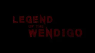 Legend Of The Wendigo Trailer (2019)