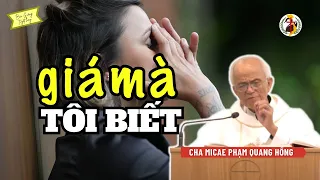 Giá mà tôi biết 🙏 Cha Phạm Quang Hồng Thứ 4 CN3PSB 17/4/2024