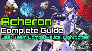 Quick Complete Acheron Guide | Best Relics, Team Comps & Light Cones | Honkai Star Rail