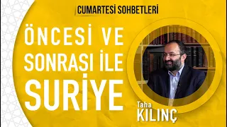 Taha Kılınç - Öncesi ve Sonrası İle Suriye - Cumartesi Sohbetleri (24)