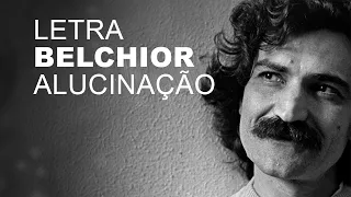 Belchior   Alucinação   LETRA I LYRIC D