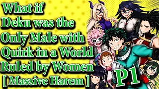 What if Deku was OnlyMale with Quirk in World Ruled byWomen MassiveHarem Part 1 @ancalagonintheblack