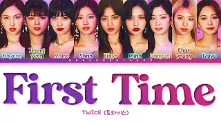 TWICE FIRST TIME Lyrics (트와이스 FIRST TIME 가사) [Color Coded Lyrics Han/Rom/Eng]