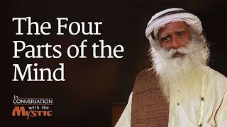 The Four Parts of the Mind - Sadhguru