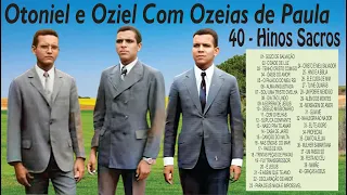 AS 40 MELHORES  OTONIEL E OZIEL COM OZEIAS DE PAULA       VAMOS RECORDAR