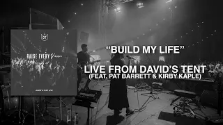 Build My Life Live From David's Tent (feat Pat Barrett & Kirby Kaple)
