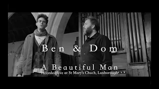 Ben & Dom - A Beautiful Man (recorded live at Luxborough)