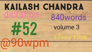 #52@90wpm|| Kailash Chandra|| English Dictation || shorthand dictation|| general dictation