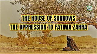 Fatima Zahra Baytul Ahzan Masaib - The Oppression & Martyrdom of Fatima Zahra - House of sorrows