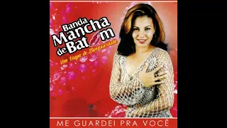 Banda Mancha de Batom - Me Guardei Pra Você - (Completo/Oficial)