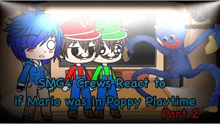 SMG4 Crews React to if Mario was in Poppy Playtime (Part 2)