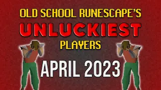 Old School RuneScape's UNLUCKIEST Players - April 2023