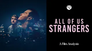 ALL OF US STRANGERS: The Memory Of What Never Was – A Film Analysis