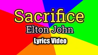 Sacrifice - Elton John (Lyrics Video)