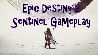 Epic Destiny 2 Sentinel Gameplay