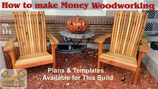 How to Make Money Woodworking & Adirondack Chair Detailed Build
