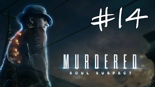 #14 - Дом Правосудия || Murdered: Soul Suspect