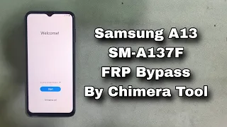 Samsung A13 FRP Bypass By Chimera Tool Easy Method Android 13 U3