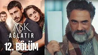 Aşk Ağlatır 12. Bölüm