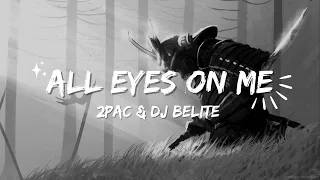 ALL EYES ON ME (2PAC & DJ BELITE) REMIX [LYRICS]